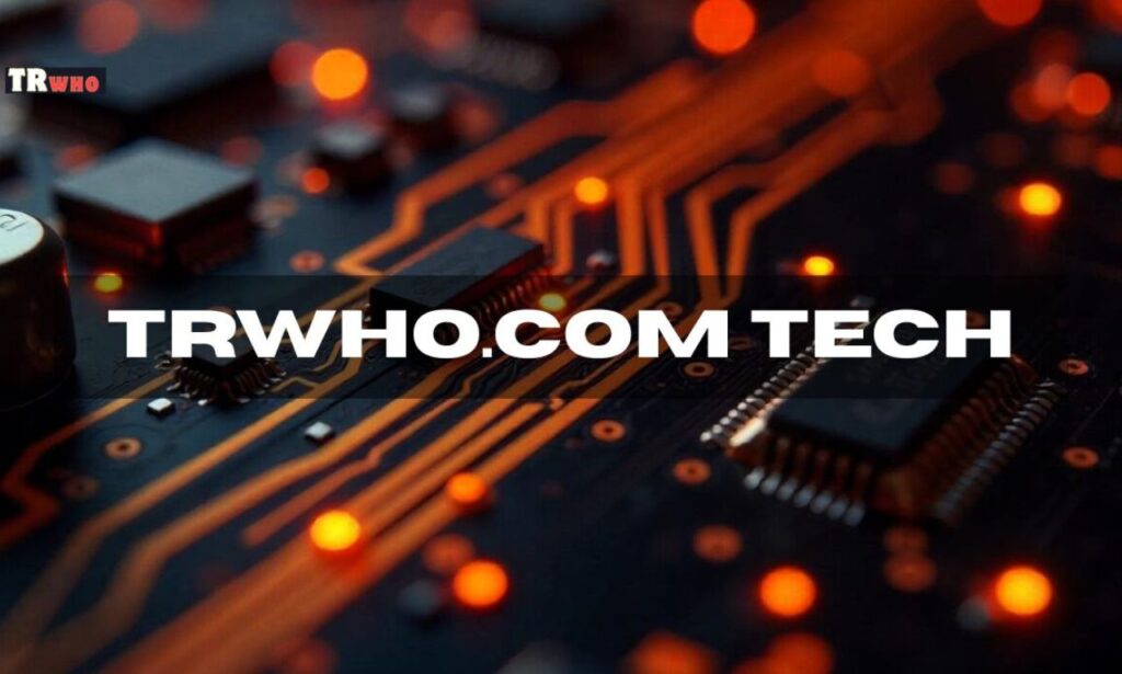trwho.com tech: Revolutionizing User Experience in Digital Platforms